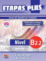 Livro - Etapas Plus B2.2 - Proyectos, Textos Y Competencias - Libro Del Profesor - EDINUMEN Livro - Etapas Plus B2.2 - Proyectos, Textos Y Competencias - Libro Del Profesor - EDINUMEN