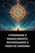 Livro Eternidade e Renascimento Desvendando a Roda de Samsara