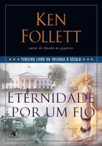 Livro Eternidade por Um Fio Trilogia O Século Vol. 3 - Ken Follett