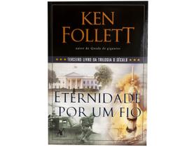 Livro Eternidade por Um Fio Trilogia O Século Vol. 3 - Ken Follett