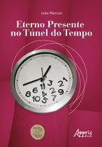 Livro - Eterno presente no túnel do tempo