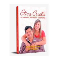 Livro Ética Cristã No Namoro, Noivado E Casamento - Inteligência Biblica