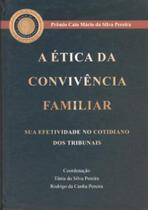 Livro - Ética da Convivência Familiar - Sua Efetividade no Cotidiano dos Tribunais