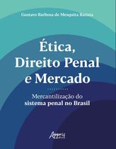 Livro - Ética, direito penal e mercado: mercantilização do sistema penal no Brasil