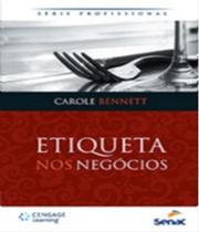 Livro - Etiqueta Nos Negocios - (Esgotado - Prev: sem Previsao) - Snr - Senac Rj