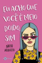 Livro - Eu acho que você é meio doido, sim Livro - Eu acho que você é meio doido, sim