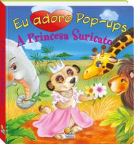 Livro - Eu adoro pop-ups! A princesa suricato