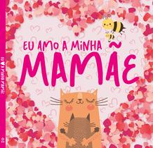 Livro - Eu Amo a Minha Mamãe - Capa Dura Livro - Eu Amo a Minha Mamãe - Capa Dura