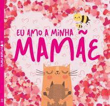 Livro - Eu Amo a Minha Mamãe - Capa Dura