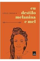 Livro Eu Destilo Melanina e Mel (Upile Chisala)