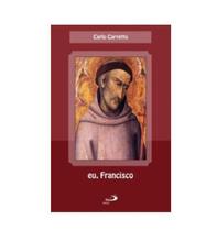 Livro eu, francisco - carlo carreto - EDITORA PAULUS