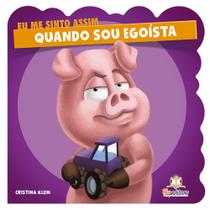 Livro - Eu me sinto assim: Quando sou egoísta Livro - Eu me sinto assim: Quando sou egoísta