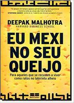 Livro - Eu mexi no seu queijo: Para aqueles que se recusam a viver como ratos no labirinto alheio