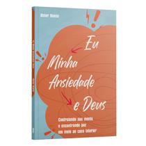 Livro - Eu Minha ansiedade e Deus Livro - Eu Minha ansiedade e Deus