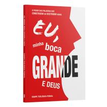Livro - Eu Minha Boca grande e Deus: o poder das palavras que constroem ou destroem vidas | Equipe Teológica Penkal Livro - Eu Minha Boca grande e Deus: o poder das palavras que constroem ou destroem vidas | Equipe Teológica Penkal