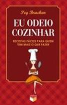 Livro - Eu odeio cozinhar - Receitas fáceis para quem tem mais o que fazer