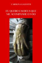 Livro - Eu quero um Deus que me acompanhe o Voo