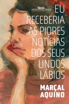 Livro - Eu receberia as piores notícias dos seus lindos lábios (Nova edição) Livro - Eu receberia as piores notícias dos seus lindos lábios (Nova edição)
