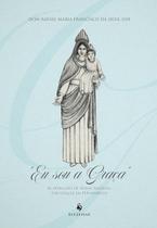 Livro - Eu Sou a Graça. As Aparições de Nossa Senhora das Graças em Pernambuco