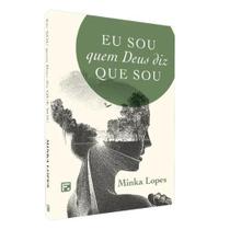 Livro Eu Sou Quem Deus Diz Que Sou - Minka Lopes