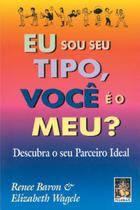 Livro - Eu sou seu tipo, você é o meu?