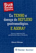 Livro - Eu Tenho a Doença do Refluxo Gastroesofágico. E Agora? Livro - Eu Tenho a Doença do Refluxo Gastroesofágico. E Agora?