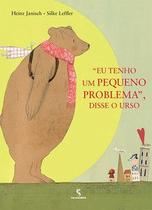 Livro - "Eu tenho um PEQUENO PROBLEMA", disse o urso