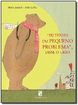 Livro - "Eu tenho um PEQUENO PROBLEMA", disse o urso