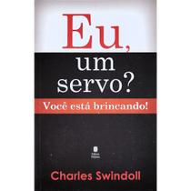 Livro - Eu, um Servo? Você Está Brincando!