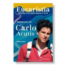 Livro Eucaristia, minha estrada para o Céu : Biografia de Carlo Acutis - Nicola Gori