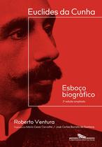 Livro - Euclides da Cunha: Esboço biográfico – 2ª edição ampliada