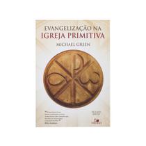 Livro: Evangelização Na Igreja Primitiva Michael Green - VIDA NOVA