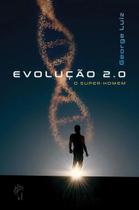 Livro Evolução 2.0 - O Super-homem - George Luiz 2021 Livro Evolução 2.0 - O Super-homem - George Luiz 2021