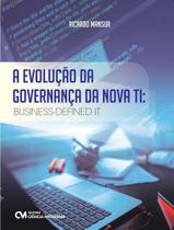 Livro - Evolucao Da Governanca Da Nova Ti, A - Business-Defined It