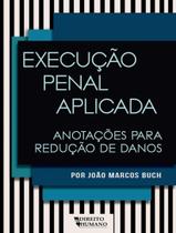Livro - Execucao Penal Aplicada - Anotacoes Para Reducao De Danos