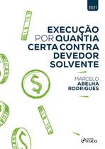 Livro - EXECUÇÃO POR QUANTIA CERTA CONTRA DEVEDOR SOLVENTE - 1ª ED - 2021 Livro - EXECUÇÃO POR QUANTIA CERTA CONTRA DEVEDOR SOLVENTE - 1ª ED - 2021