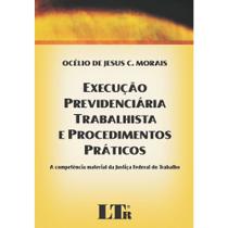 Livro - Execução previdenciária trabalhista e procedimentos práticos - LTr Editora