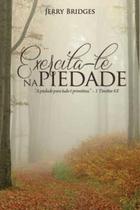 Livro: Exercita-Te Na Piedade Jerry Bridges - MONERGISMO