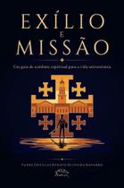 Livro - Exílio e Missão: Um guia de combate espiritual para a vida universitária Livro - Exílio e Missão: Um guia de combate espiritual para a vida universitária