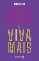 Livro - Exista Menos e Viva Mais, por Jéssica Reis - Editora Literare Books