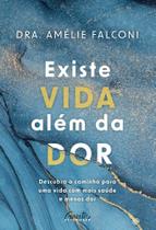 Livro Existe Vida Além da Dor Amélie Falconi Livro Existe Vida Além da Dor Amélie Falconi