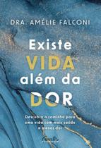 Livro Existe Vida Além da Dor Amélie Falconi Livro Existe Vida Além da Dor Amélie Falconi