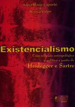 Livro - Existencialismo - Uma reflexão antropológica e política a partir de Heidegger e Sartre