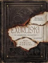Livro - Exorcista Os Arquivos Secretos - Historias Reais Sobre O Demonio E Como Combate-Lo