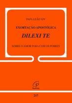 Livro - Exortação apostólica Dilexi Te sobre o amor para com os pobres Livro - Exortação apostólica Dilexi Te sobre o amor para com os pobres
