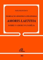 Livro - Exortação apostólica pós-sinodal - Amoris Laetitia - Sobre o amor na família