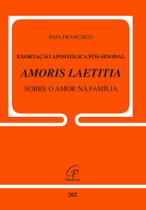 Livro - Exortação apostólica pós-sinodal - Amoris Laetitia - Sobre o amor na família Livro - Exortação apostólica pós-sinodal - Amoris Laetitia - Sobre o amor na família