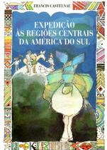 Livro - Expedições às regiões centrais da América do Sul Livro - Expedições às regiões centrais da América do Sul