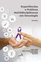 Livro - Experiências E Práticas Multidisciplinares Em Oncologia Volume 2