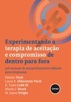 Livro - Experimentando a Terapia de Aceitação e Compromisso de Dentro para Fora